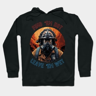 Firefighter Birthday Funny Find Them Hot Leave Them Wet Hoodie